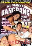 We Wanna Gangbang Your Mom! 9 (White Ghetto Films) We Wanna Gangbang Your Mom! 9 (White Ghetto Films)