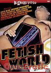 Fetish World Vol. 7 (Bizarre Video)